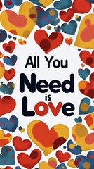 Fototapeta premium Colorful Heart Background with All You Need is Love Text Design
