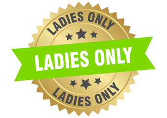 ladies only. ladies only round green and gold label isolated on transparent background