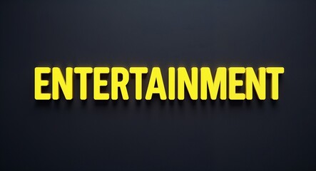 entertainment word lettering with yellow glow on plain black dark background
