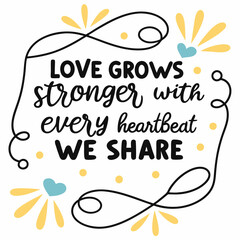 Love grows stronger with every heartbeat we share typography t shirt design