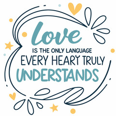 Fototapeta premium Love is the only language every heart truly understands typography t shirt design