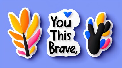 Fototapeta premium Colorful Abstract Floral Stickers with Motivational Phrase You This Brave