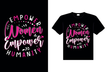 Empower women empower humanity Typography T-shirt Design