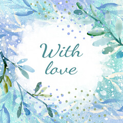 Watercolor botanical green, emerald background, with delicate branches, leaves and text With love. Botanical romantic elegant background, texture with leaves
