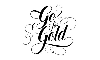 Go for Gold Congratulatory Appreciation quotes Calligraphy & Vintage Typography |Stylish Script, Handwritten Lettering Design