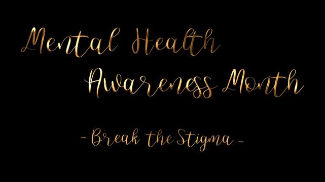 Words mental health awareness month break the stigma in gold cursive, suitable for social media posts, blog headers, awareness campaigns. Opening animation, text, and typography