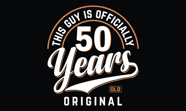 this guy is officially 50 years old original 50th birthday t shirt design
