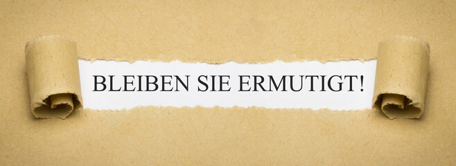 Bleiben Sie ermutigt!