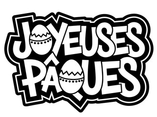 Joyeuses pâques French happy easter vector graffiti style text, Joyeuses pâques graffiti sticker with easter eggs