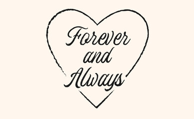 Forever and always, love quote for Valentine's Day. Romantic card design.