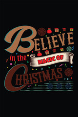 Christmas T Shirt Design with the Quote of "Believe in the Magic of Christmas".