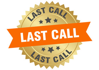 last call. last call round orange and gold label isolated on transparent background