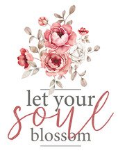 watercolor vector illustration with text
floral poster let your soul blossom