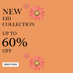 New Eid Collection up to 60% off sale for everyone shop now, Big Eid sale for customer, up to 60% off sale, Eid sale poster, banner with colors background  and flowers.