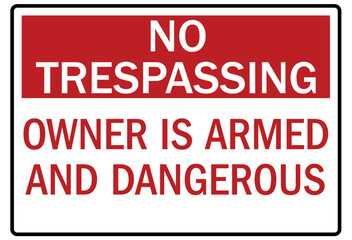 Gun owner safety sign no trespassing owner is armed and dangerous