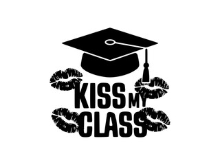 Funny Graduation Cap Kiss My Class Design, Black and white graphic featuring a graduation cap with bold "Kiss My Class" text, adding a humorous and celebratory touch to academic achievement.  
  
