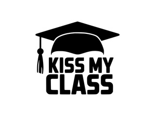 Funny Graduation Cap Kiss My Class Design, Black and white graphic featuring a graduation cap with bold "Kiss My Class" text, adding a humorous and celebratory touch to academic achievement.  
  
