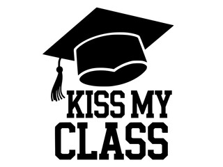 Funny Graduation Cap Kiss My Class Design, Black and white graphic featuring a graduation cap with bold "Kiss My Class" text, adding a humorous and celebratory touch to academic achievement.  
  
