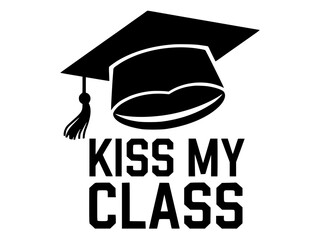 Funny Graduation Cap Kiss My Class Design, Black and white graphic featuring a graduation cap with bold "Kiss My Class" text, adding a humorous and celebratory touch to academic achievement.  
  
