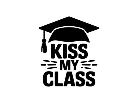 Funny Graduation Cap Kiss My Class Design, Black and white graphic featuring a graduation cap with bold "Kiss My Class" text, adding a humorous and celebratory touch to academic achievement.  
  
