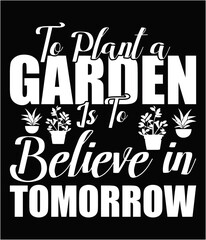 To plant a garden is to believe in tomorrow printable cut file.