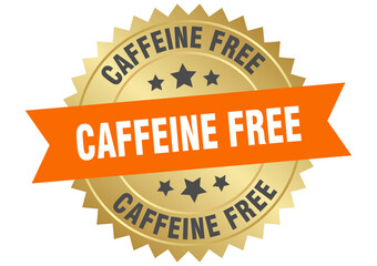 caffeine free. caffeine free round orange and gold label isolated on transparent background