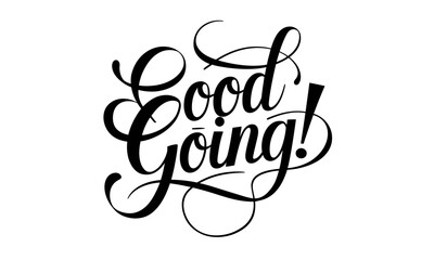 Good Going! Appreciation quotes Calligraphy & Stylish Script Typography Lettering 
