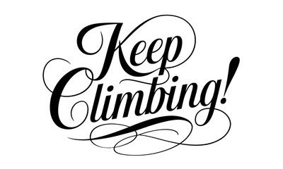 Obraz premium Keep Climbing Congratulate Appreciation quotes Calligraphy & Stylish Script Typography Lettering 