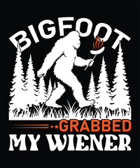 Bigfoot Grabbed My Wiener.  Graphic Design