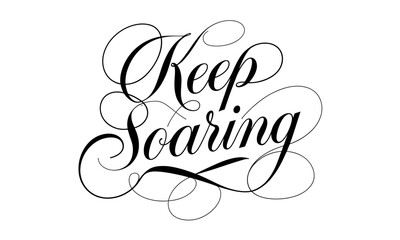 Keep Soaring Appreciation Congratulate quote Calligraphy & Script Typography Lettering