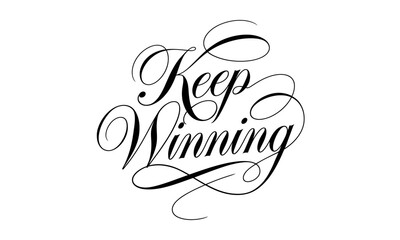 Keep Winning Congratulate quote Calligraphy & Script Typography Lettering