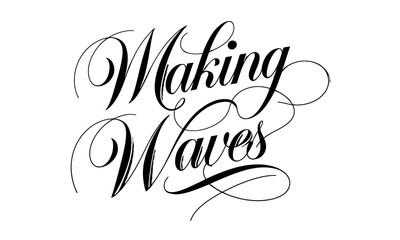 Making Waves Appreciation Congratulate quote Calligraphy & Script Typography 