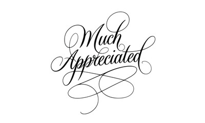 Much Appreciated Appreciation Congratulate quote Calligraphy & Script Typography 