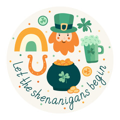 Hand drawn illustration with leprechaun, pot of gold, beer mug, rainbow, horseshoe, and festive lettering Let the shenanigans begin. Perfect for greeting cards, posters for St Patrick's day