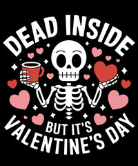 Dead Inside But It's Valentines Day Funny Skeleton Quote