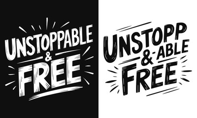 Empower Your Style with This 'Unstoppable & Free' T-Shirt Design – Ideal for Motivated Individuals Who Embrace Freedom and Positivity in Their Everyday Life!