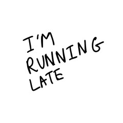 I'm running late