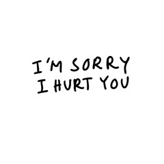 I'm Sorry I Hurt You
