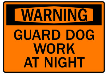 Guard dog warning sign guard dog work at night