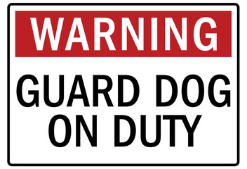 Guard dog warning sign guard dog on duty