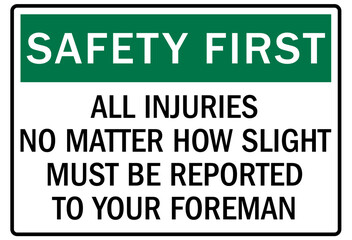Fototapeta premium Report all accident sign all injuries no matter how slight must be reported to your foreman
