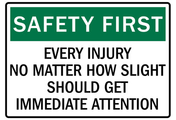 Report all accident sign every injury no matter how sligt should get immediate attention