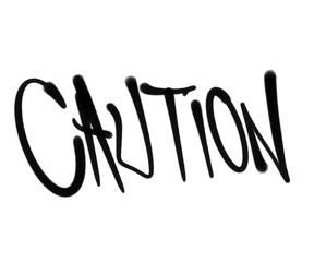 caution sign in sprayed graffiti letters isolated style