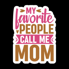 My Favorite People Call Me Mom