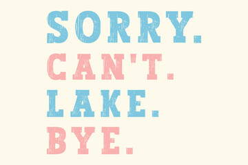 Sorry can't lake bye Summer,aloha,retro Summer eps,
eps Files,retro Summer, retro Summer Quotes,
 Summer Quotes eps,Summer Sayings, Summer Sayings eps