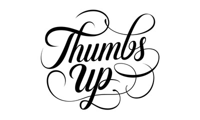 Thumbs Up Saying quote Calligraphy & Script Typography Lettering 