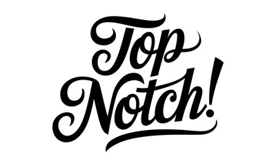 Top Notch Appreciation Congratulate Saying quote Calligraphy & Script Typography