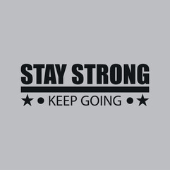 Stay strong keep going design EPS 