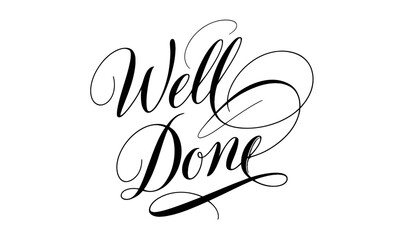 Well Done Saying quote Calligraphy & Script Typography Lettering  