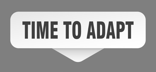 time to adapt sticker. time to adapt sign isolated on gray background